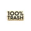 100% Trash (Black) Enamel Pin By 100% Soft 1 100% Trash (Black) Enamel Pin By 100% Soft