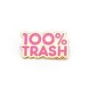 100% Trash (Pink) Enamel Pin By 100% Soft Enamel Pins